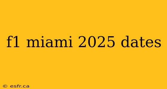 f1 miami 2025 dates