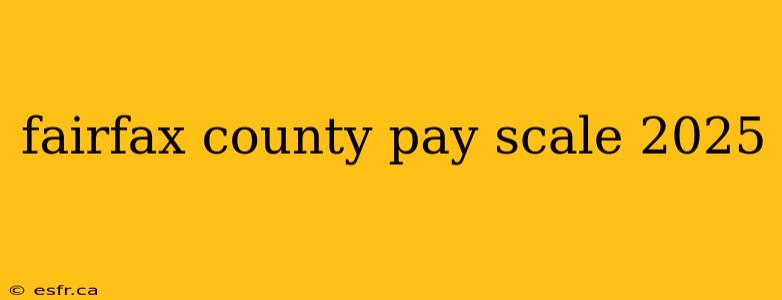 fairfax county pay scale 2025