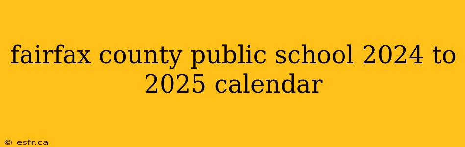 fairfax county public school 2024 to 2025 calendar