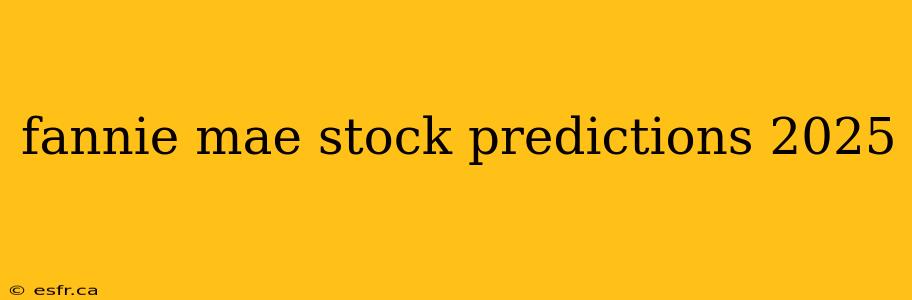 fannie mae stock predictions 2025