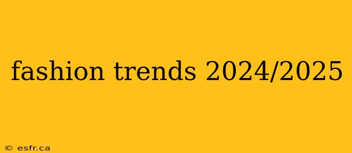 fashion trends 2024/2025