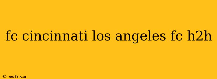 fc cincinnati los angeles fc h2h