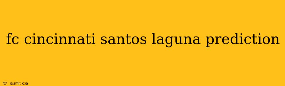 fc cincinnati santos laguna prediction