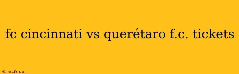 fc cincinnati vs querétaro f.c. tickets