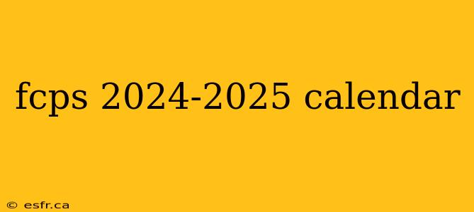 fcps 2024-2025 calendar