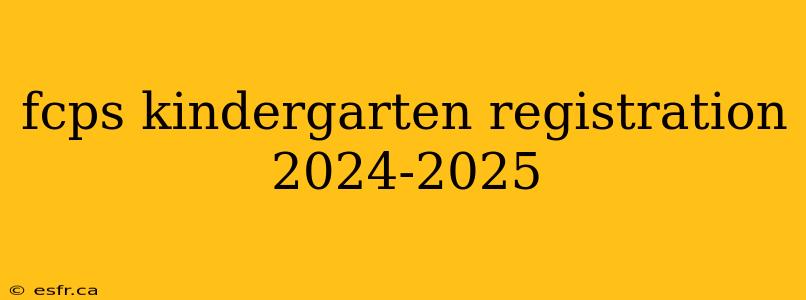 fcps kindergarten registration 2024-2025