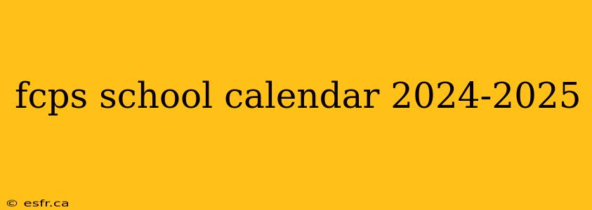 fcps school calendar 2024-2025