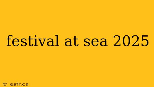 festival at sea 2025