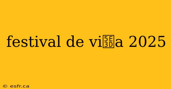 festival de vi帽a 2025