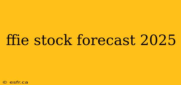 ffie stock forecast 2025