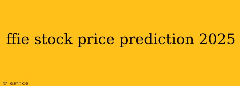 ffie stock price prediction 2025