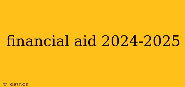 financial aid 2024-2025