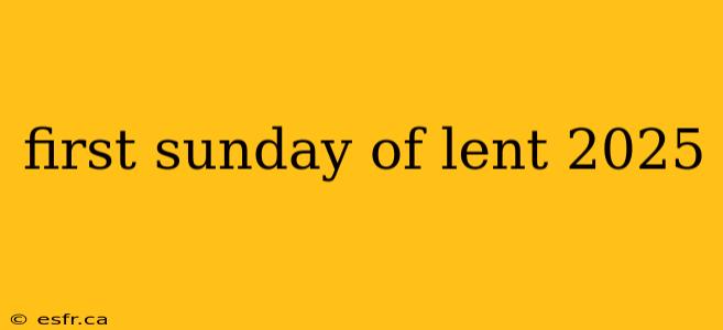 first sunday of lent 2025