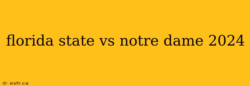 florida state vs notre dame 2024