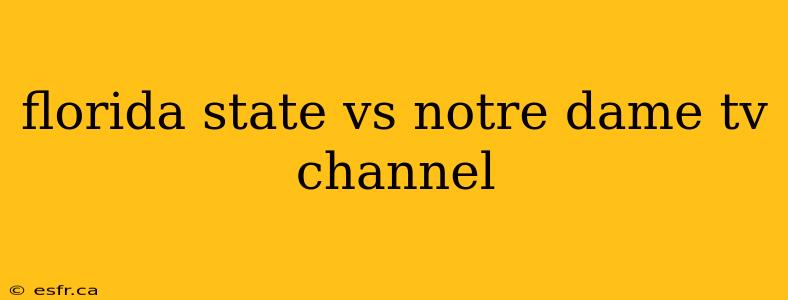 florida state vs notre dame tv channel