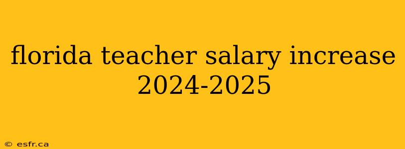 florida teacher salary increase 2024-2025