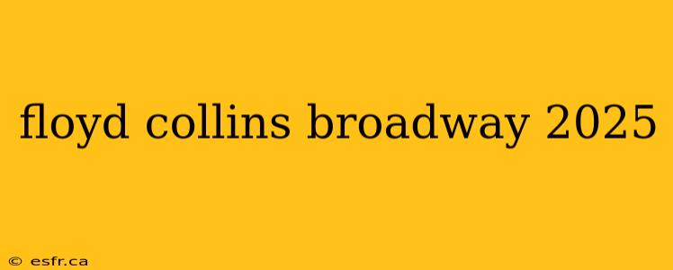 floyd collins broadway 2025