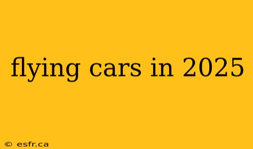 flying cars in 2025