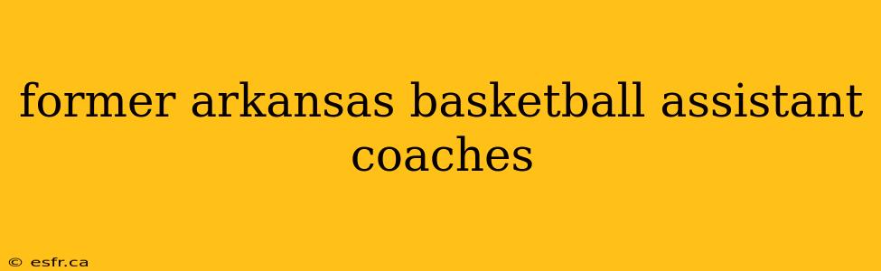 former arkansas basketball assistant coaches