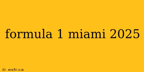 formula 1 miami 2025