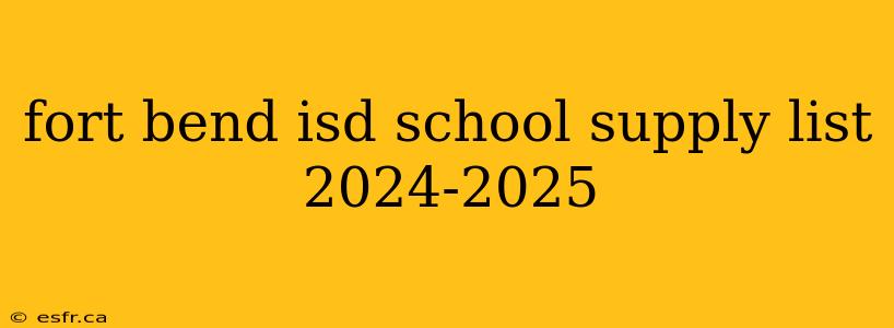 fort bend isd school supply list 2024-2025