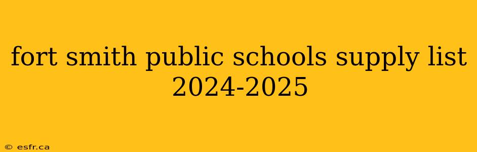 fort smith public schools supply list 2024-2025