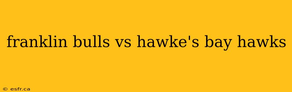 franklin bulls vs hawke's bay hawks