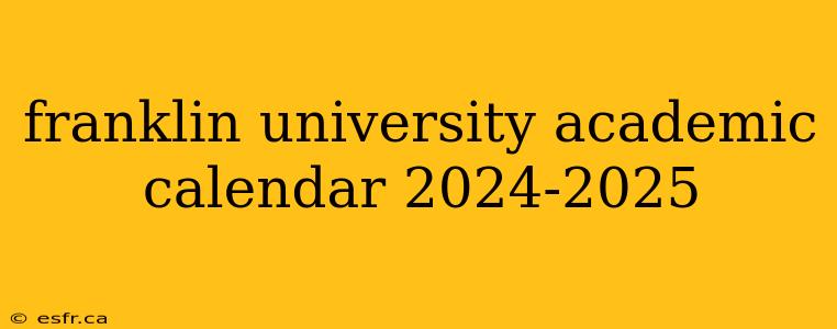 franklin university academic calendar 2024-2025