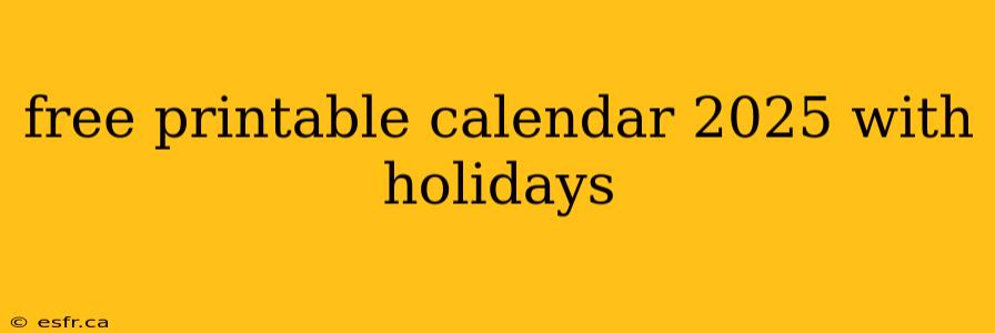 free printable calendar 2025 with holidays