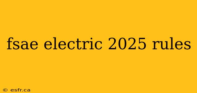 fsae electric 2025 rules