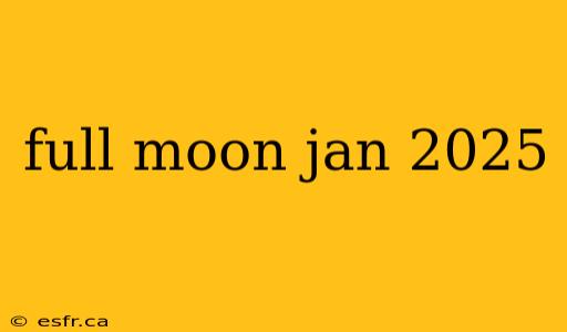 full moon jan 2025