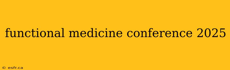 functional medicine conference 2025