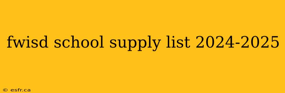 fwisd school supply list 2024-2025