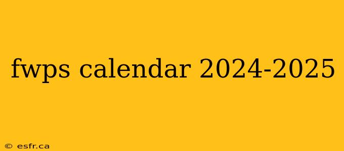 fwps calendar 2024-2025