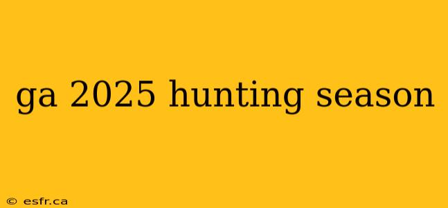 ga 2025 hunting season