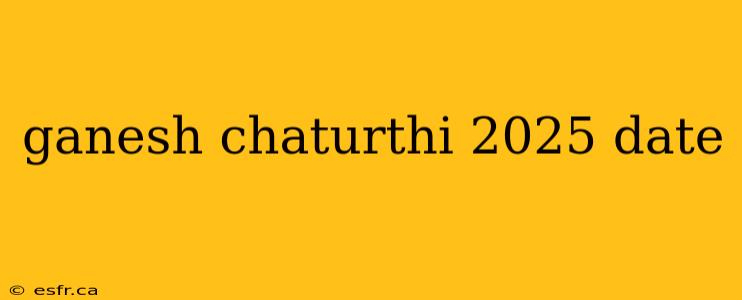 ganesh chaturthi 2025 date