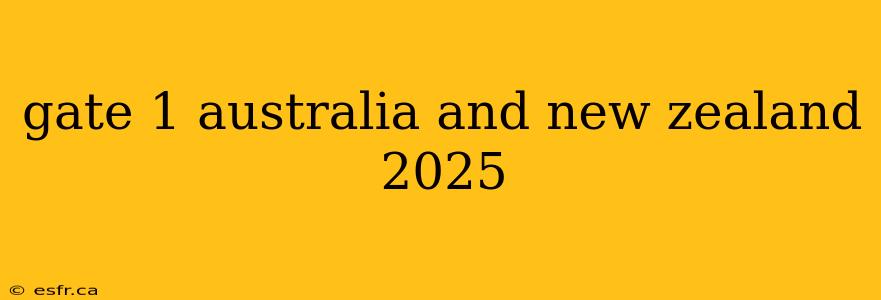 gate 1 australia and new zealand 2025