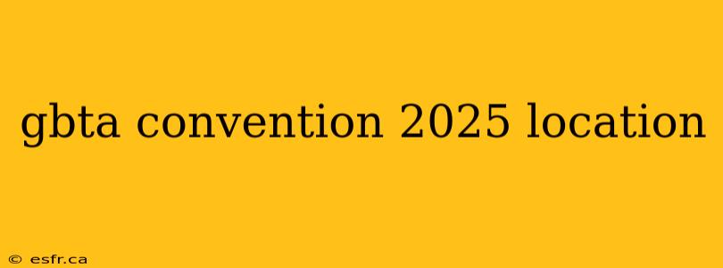 gbta convention 2025 location