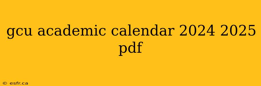 gcu academic calendar 2024 2025 pdf