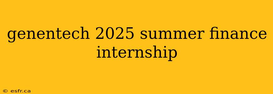 genentech 2025 summer finance internship