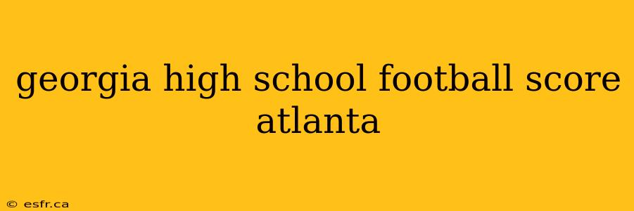 georgia high school football score atlanta