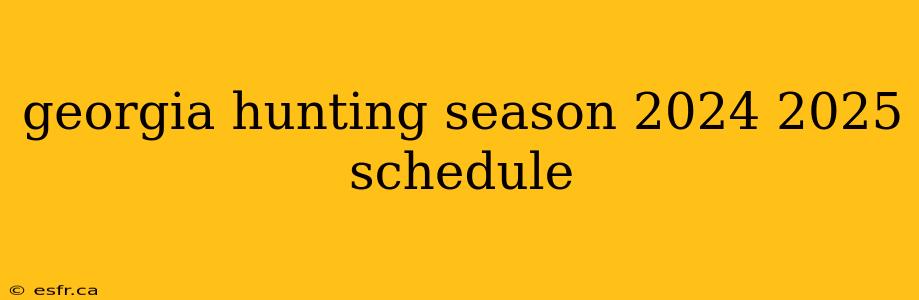 georgia hunting season 2024 2025 schedule