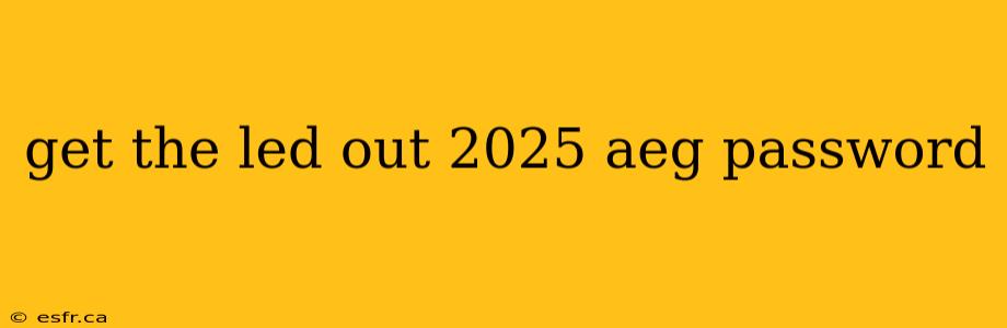 get the led out 2025 aeg password