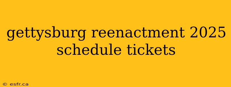 gettysburg reenactment 2025 schedule tickets