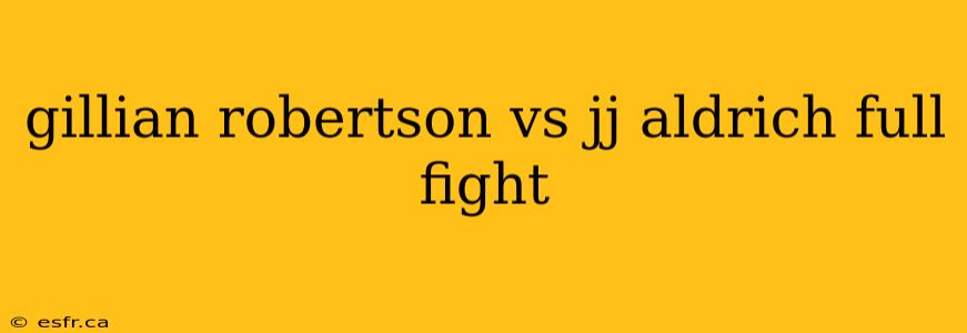 gillian robertson vs jj aldrich full fight