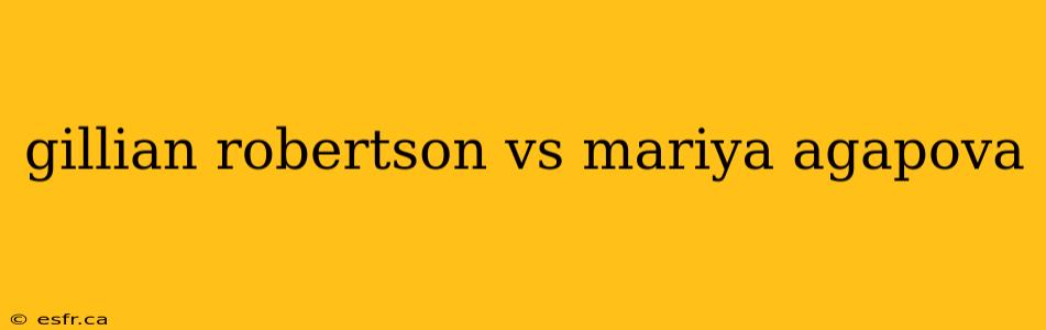 gillian robertson vs mariya agapova