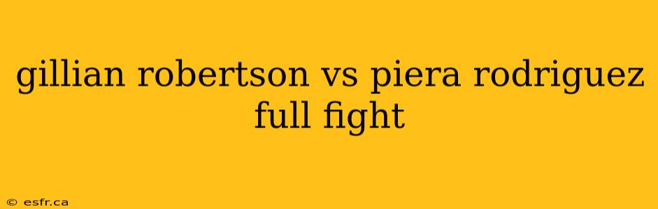 gillian robertson vs piera rodriguez full fight