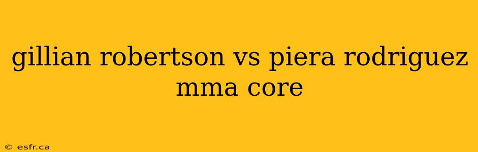 gillian robertson vs piera rodriguez mma core