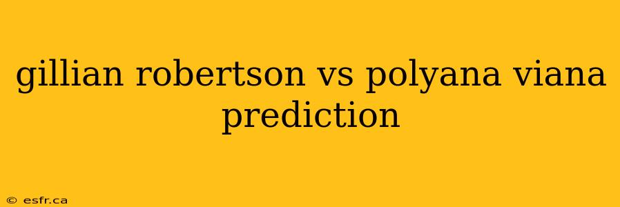 gillian robertson vs polyana viana prediction