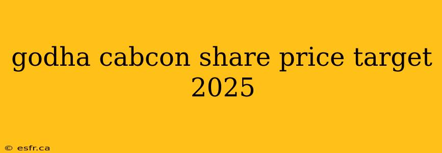 godha cabcon share price target 2025